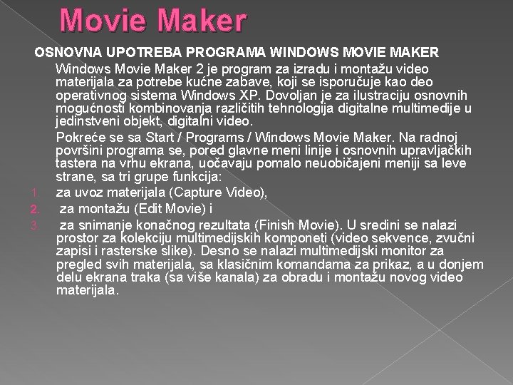 Movie Maker OSNOVNA UPOTREBA PROGRAMA WINDOWS MOVIE MAKER Windows Movie Maker 2 je program Movie Maker OSNOVNA UPOTREBA PROGRAMA WINDOWS MOVIE MAKER Windows Movie Maker 2 je program