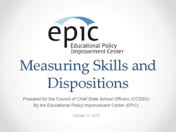 Measuring Skills and Dispositions Prepared for the Council of Chief State School Officers (CCSSO)