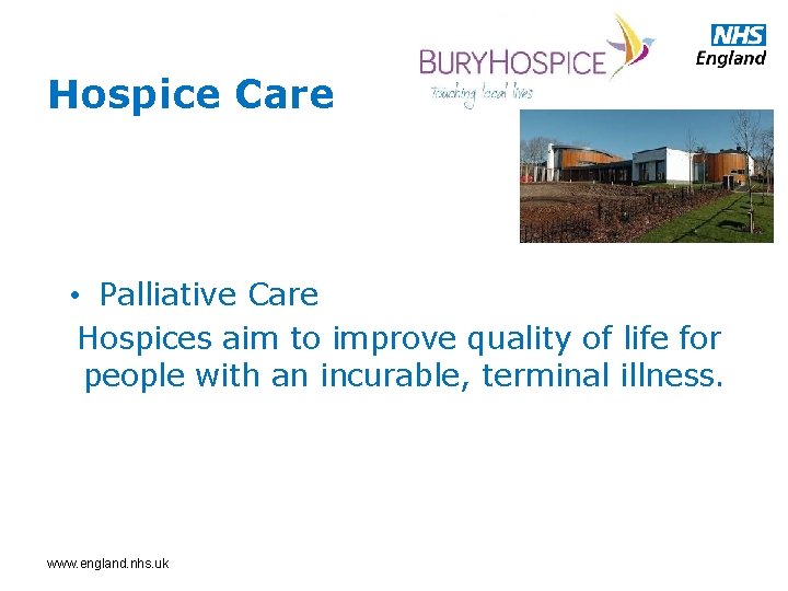 Hospice Care • Palliative Care Hospices aim to improve quality of life for people