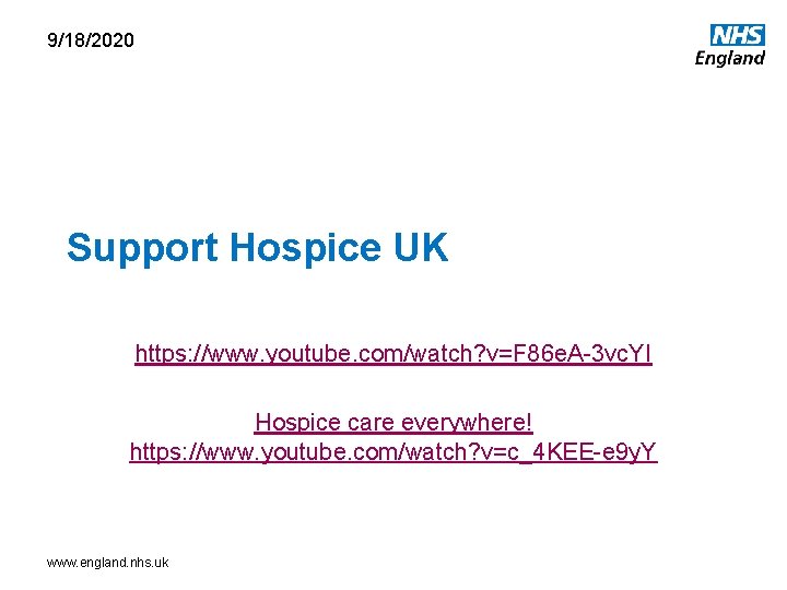 9/18/2020 Support Hospice UK https: //www. youtube. com/watch? v=F 86 e. A-3 vc. YI