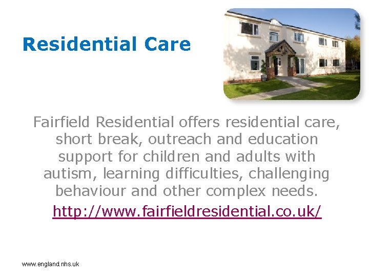 Residential Care Fairfield Residential offers residential care, short break, outreach and education support for