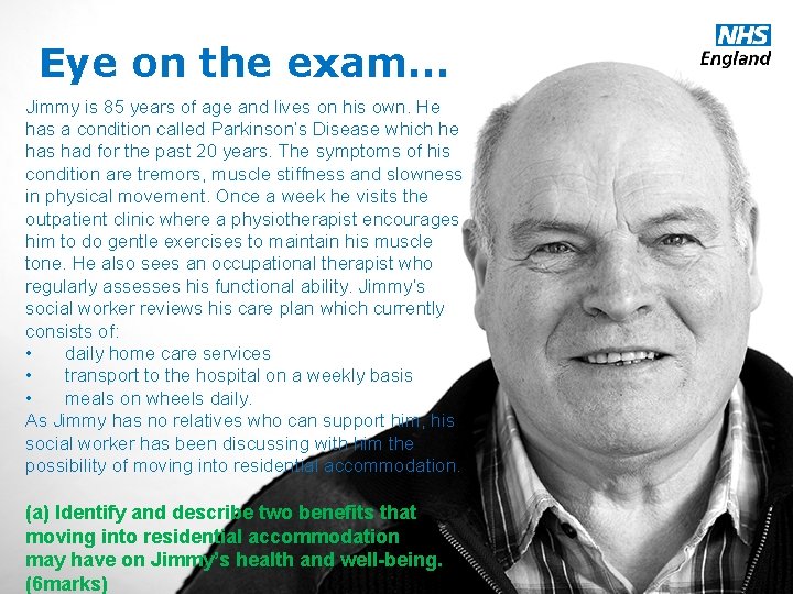 Eye on the exam… Jimmy is 85 years of age and lives on his