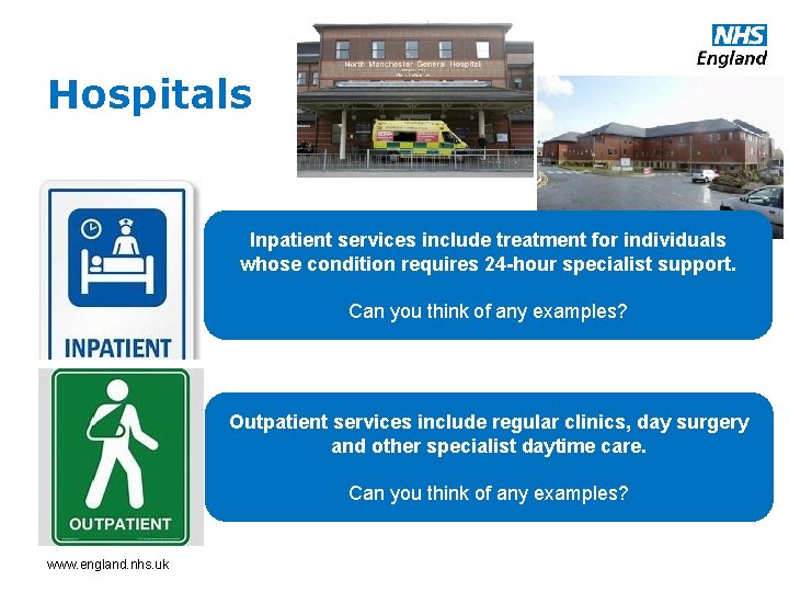 Hospitals Inpatient services include treatment for individuals whose condition requires 24 -hour specialist support.