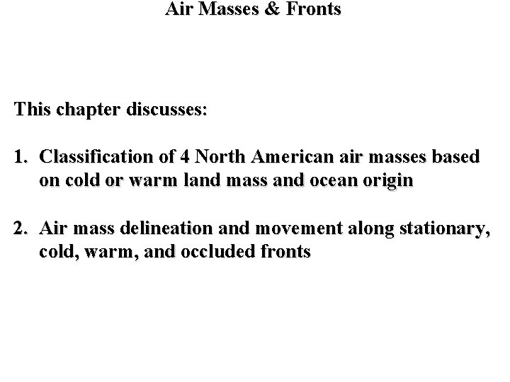 Air Masses & Fronts This chapter discusses: 1. Classification of 4 North American air