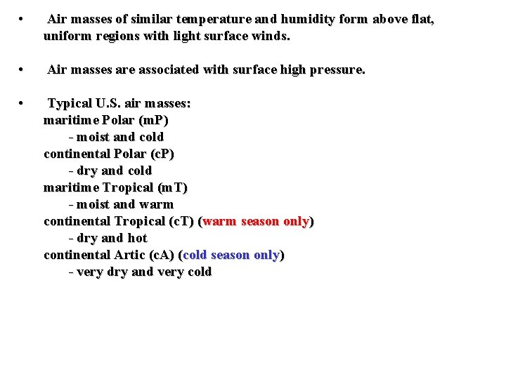  • Air masses of similar temperature and humidity form above flat, uniform regions