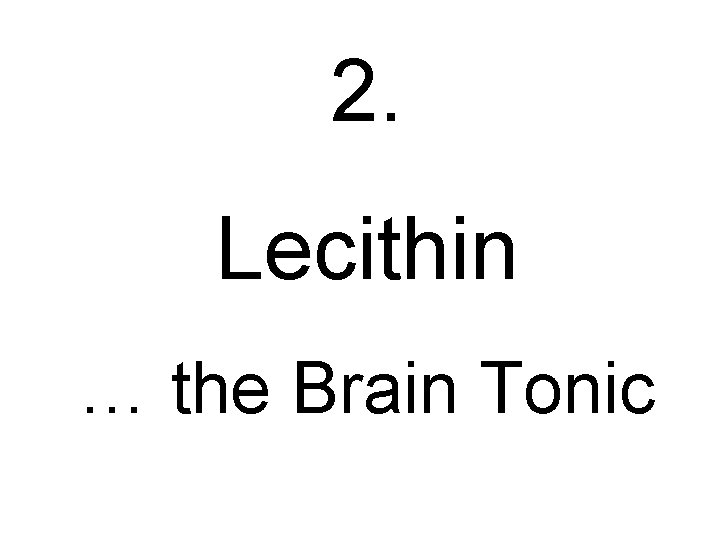 2. Lecithin … the Brain Tonic 