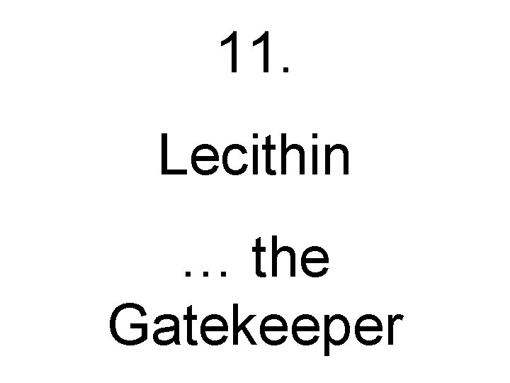 11. Lecithin … the Gatekeeper 