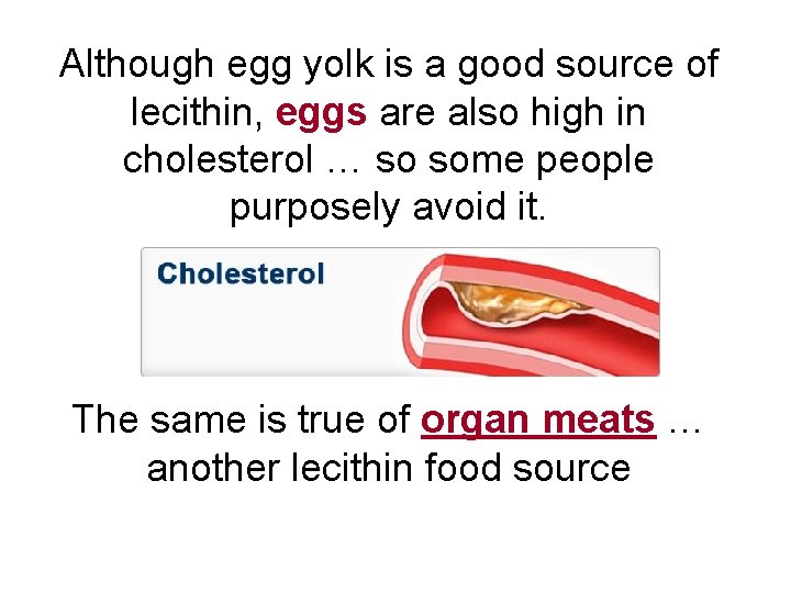 Although egg yolk is a good source of lecithin, eggs are also high in