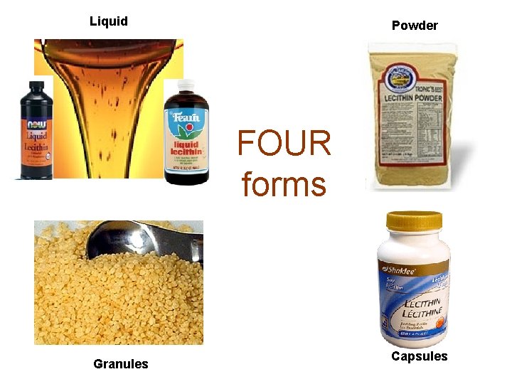 Liquid Powder FOUR forms Granules Capsules 