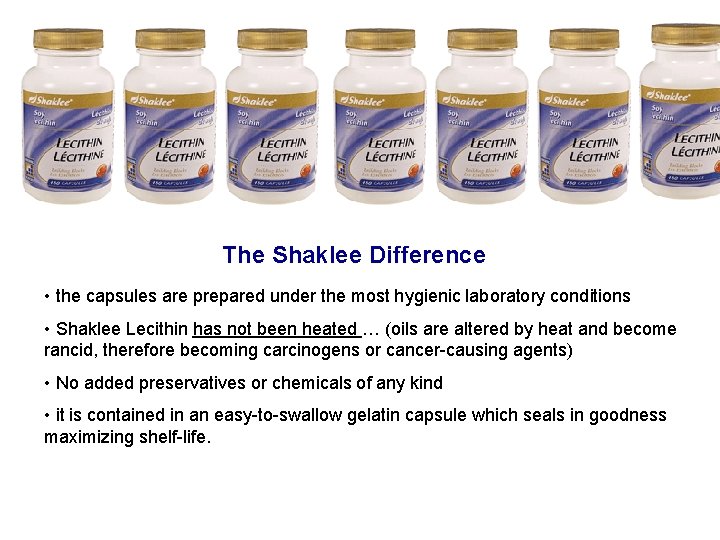 The Shaklee Difference • the capsules are prepared under the most hygienic laboratory conditions