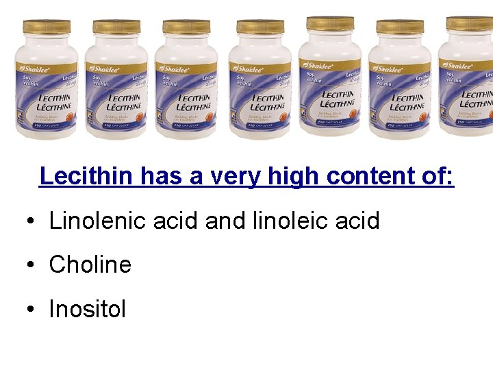 Lecithin has a very high content of: • Linolenic acid and linoleic acid •