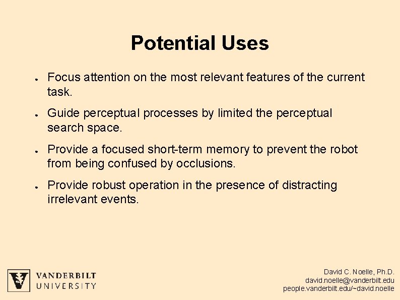 Potential Uses ● ● Focus attention on the most relevant features of the current