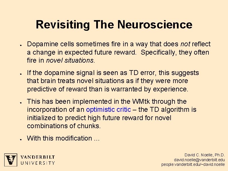 Revisiting The Neuroscience ● ● Dopamine cells sometimes fire in a way that does