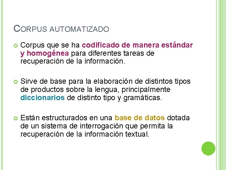 CORPUS AUTOMATIZADO Corpus que se ha codificado de manera estándar y homogénea para diferentes