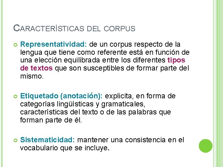 CARACTERÍSTICAS DEL CORPUS Representatividad: de un corpus respecto de la lengua que tiene como