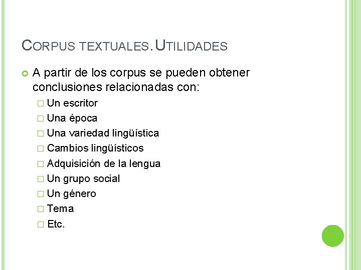 CORPUS TEXTUALES. UTILIDADES A partir de los corpus se pueden obtener conclusiones relacionadas con: