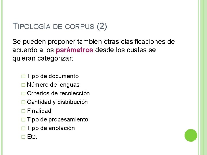TIPOLOGÍA DE CORPUS (2) Se pueden proponer también otras clasificaciones de acuerdo a los