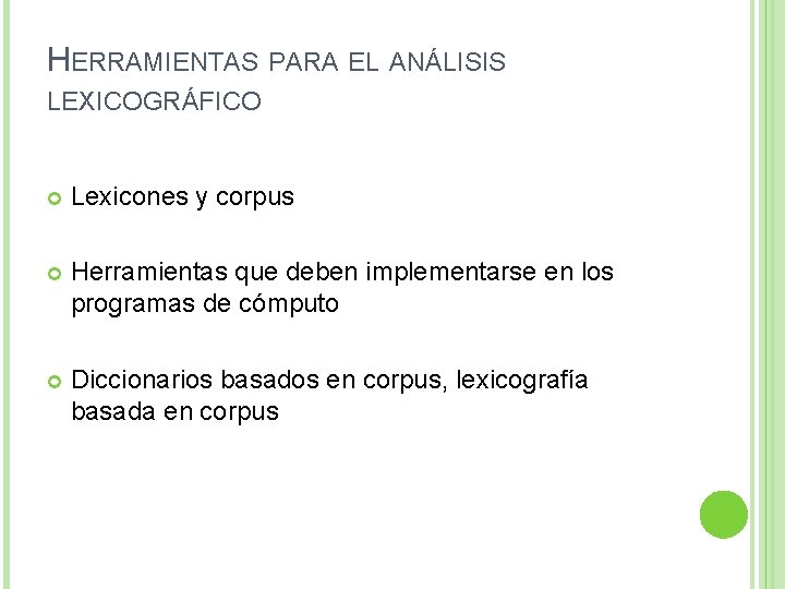 HERRAMIENTAS PARA EL ANÁLISIS LEXICOGRÁFICO Lexicones y corpus Herramientas que deben implementarse en los