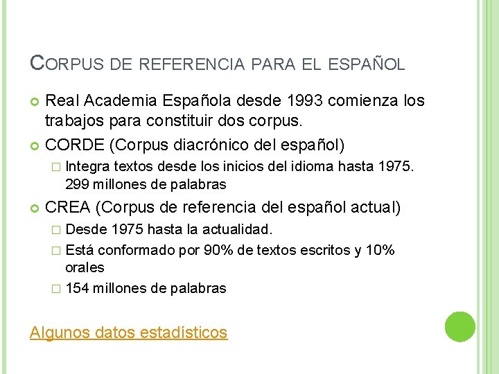 CORPUS DE REFERENCIA PARA EL ESPAÑOL Real Academia Española desde 1993 comienza los trabajos