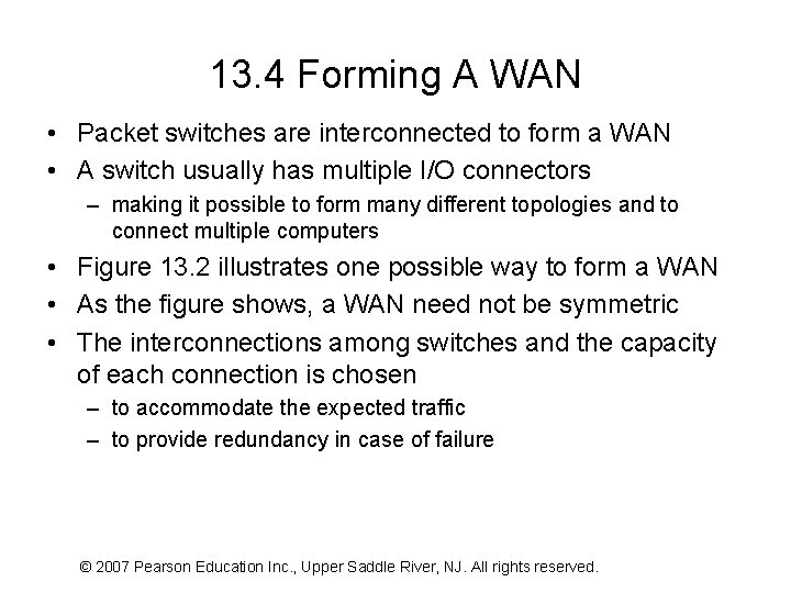 13. 4 Forming A WAN • Packet switches are interconnected to form a WAN