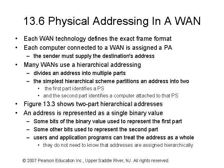 13. 6 Physical Addressing In A WAN • Each WAN technology defines the exact