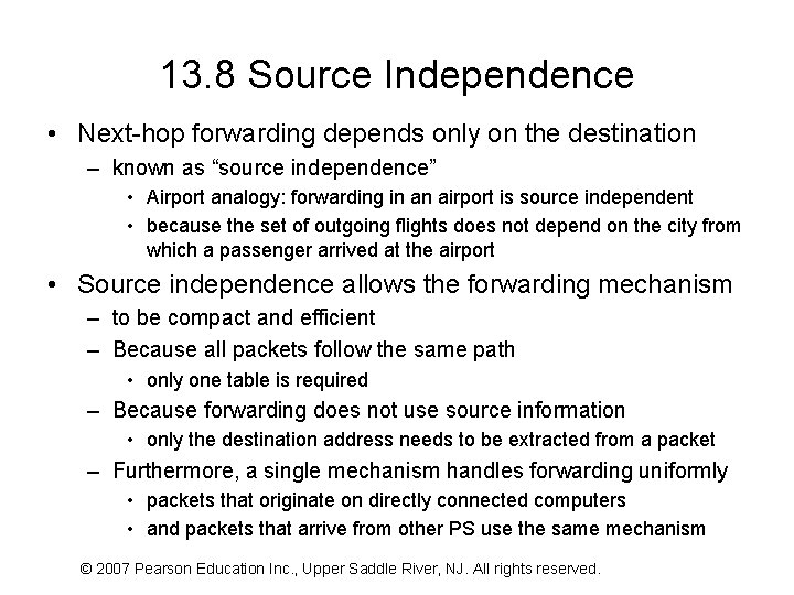 13. 8 Source Independence • Next-hop forwarding depends only on the destination – known