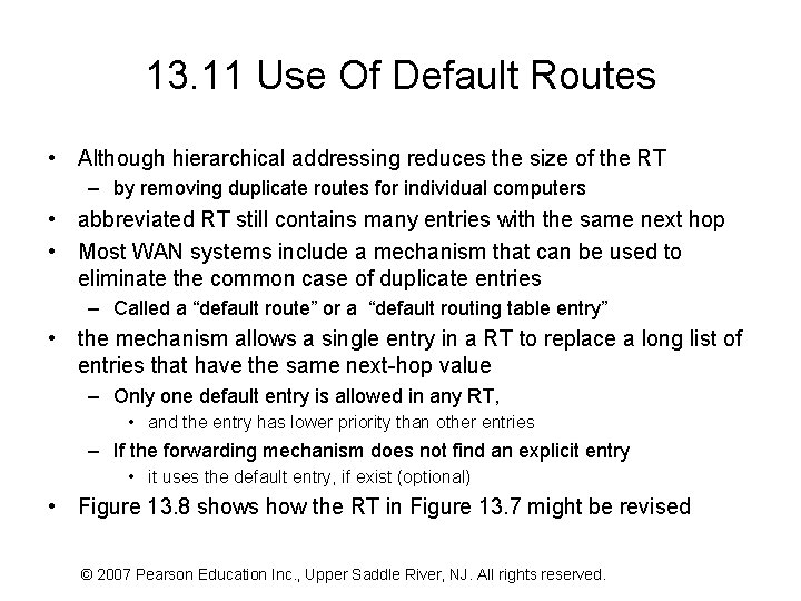 13. 11 Use Of Default Routes • Although hierarchical addressing reduces the size of