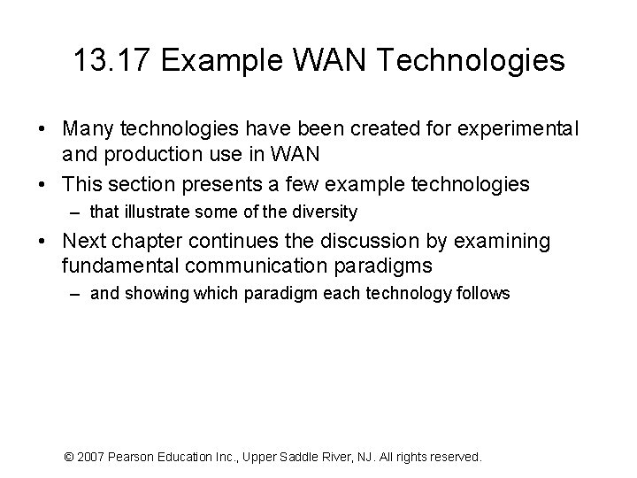 13. 17 Example WAN Technologies • Many technologies have been created for experimental and