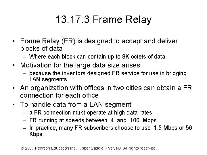 13. 17. 3 Frame Relay • Frame Relay (FR) is designed to accept and