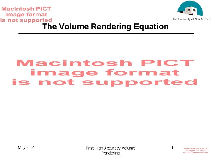 The Volume Rendering Equation May 2004 Fast High Accuracy Volume Rendering 15 