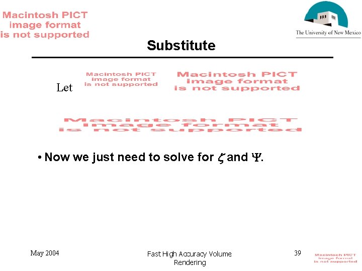 Substitute Let • Now we just need to solve for and . May 2004
