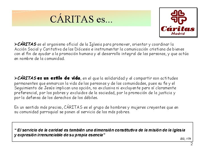 CÁRITAS es. . . ØCÁRITAS es el organismo oficial de la Iglesia para promover,