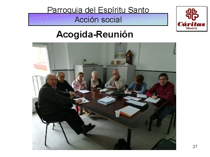 Parroquia del Espíritu Santo Acción social Acogida-Reunión 27 