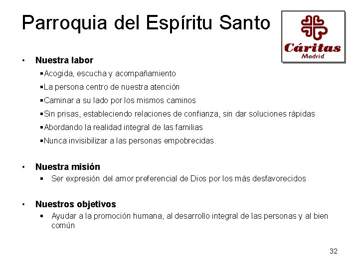 Parroquia del Espíritu Santo • Nuestra labor Acogida, escucha y acompañamiento La persona centro