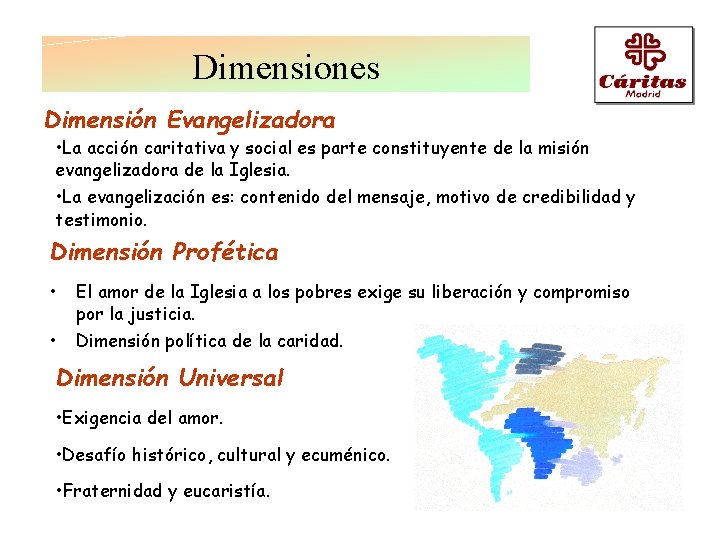 Dimensiones Dimensión Evangelizadora • La acción caritativa y social es parte constituyente de la