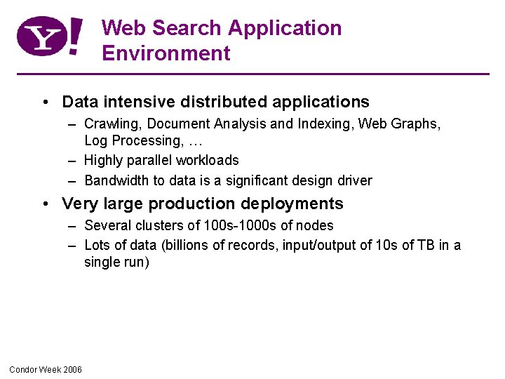 Web Search Application Environment • Data intensive distributed applications – Crawling, Document Analysis and