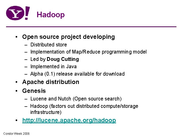 Hadoop • Open source project developing – – – Distributed store Implementation of Map/Reduce