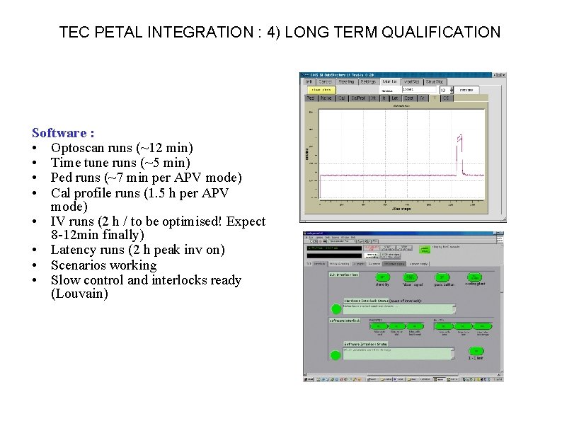 TEC PETAL INTEGRATION : 4) LONG TERM QUALIFICATION Software : • Optoscan runs (~12 TEC PETAL INTEGRATION : 4) LONG TERM QUALIFICATION Software : • Optoscan runs (~12