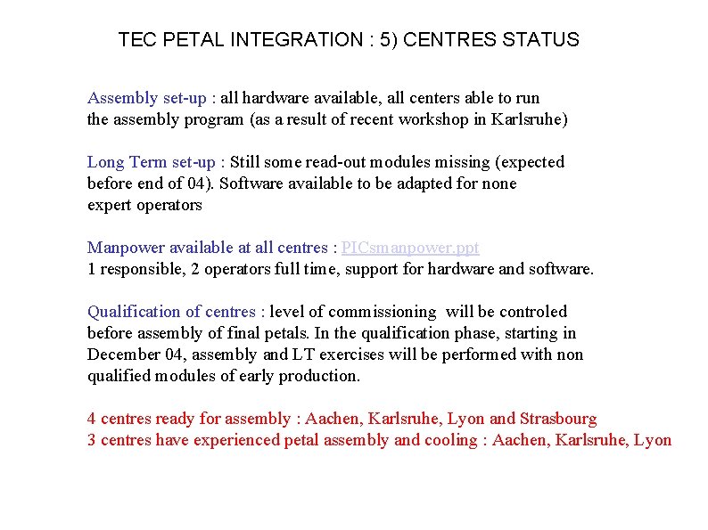 TEC PETAL INTEGRATION : 5) CENTRES STATUS Assembly set-up : all hardware available, all