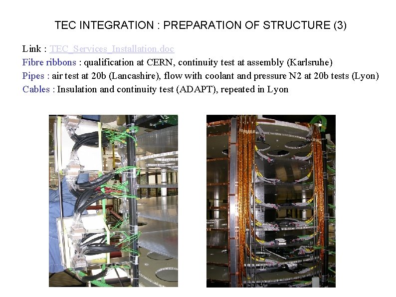 TEC INTEGRATION : PREPARATION OF STRUCTURE (3) Link : TEC_Services_Installation. doc Fibre ribbons :