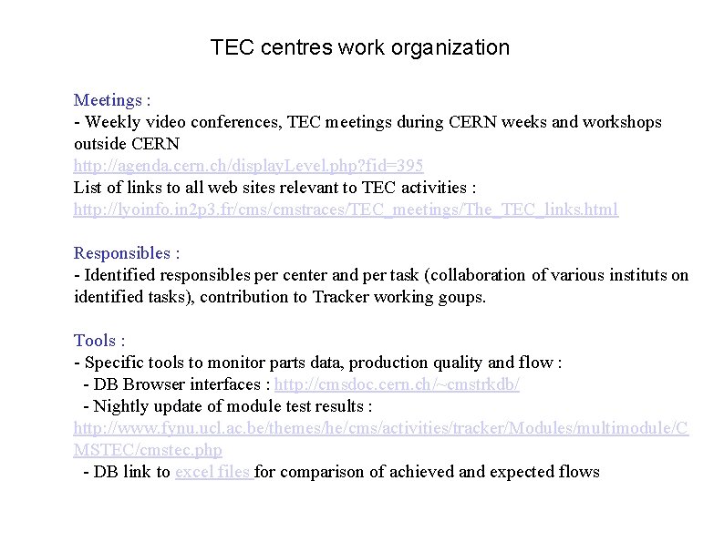 TEC centres work organization Meetings : - Weekly video conferences, TEC meetings during CERN TEC centres work organization Meetings : - Weekly video conferences, TEC meetings during CERN