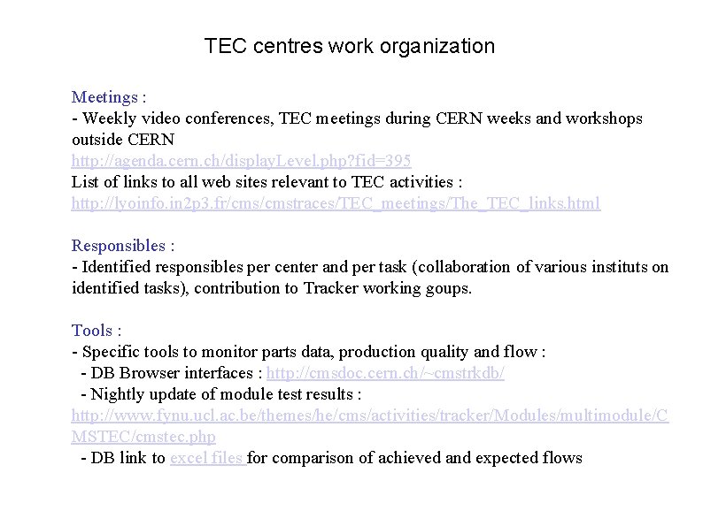 TEC centres work organization Meetings : - Weekly video conferences, TEC meetings during CERN