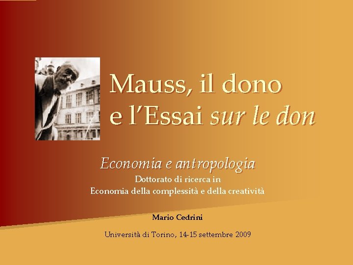 Mauss, il dono e l’Essai sur le don Economia e antropologia Dottorato di ricerca
