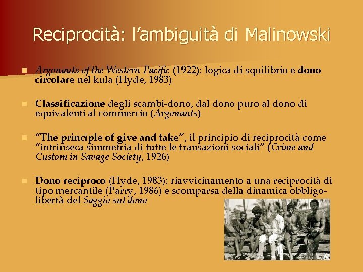 Reciprocità: l’ambiguità di Malinowski n Argonauts of the Western Pacific (1922): logica di squilibrio