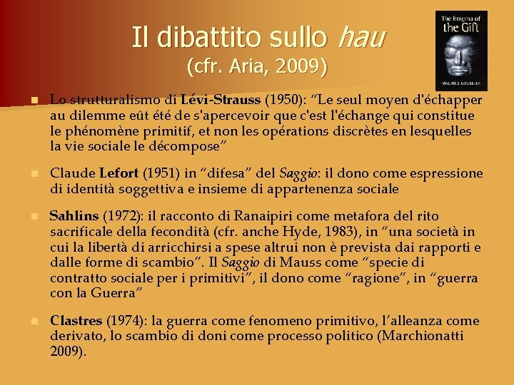 Il dibattito sullo hau (cfr. Aria, 2009) n Lo strutturalismo di Lévi-Strauss (1950): “Le