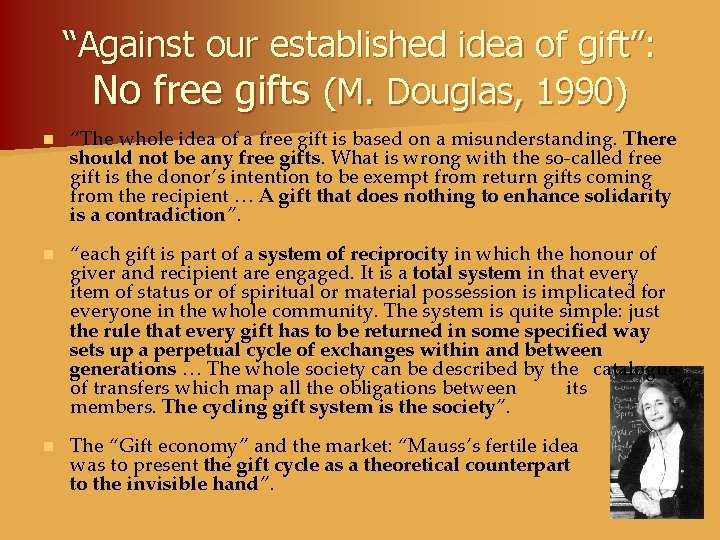 “Against our established idea of gift”: No free gifts (M. Douglas, 1990) n “The