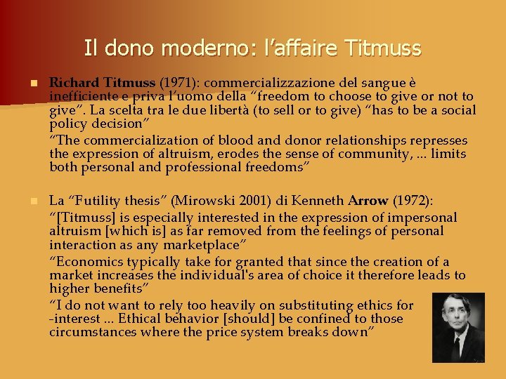 Il dono moderno: l’affaire Titmuss n Richard Titmuss (1971): commercializzazione del sangue è inefficiente