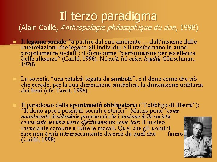 Il terzo paradigma (Alain Caillé, Anthropologie philosophique du don, 1998) n Il legame sociale