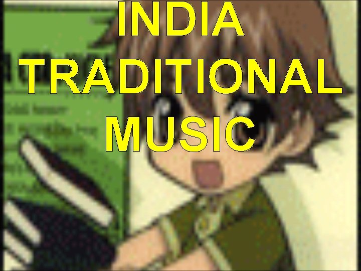 INDIA TRADITIONAL MUSIC 