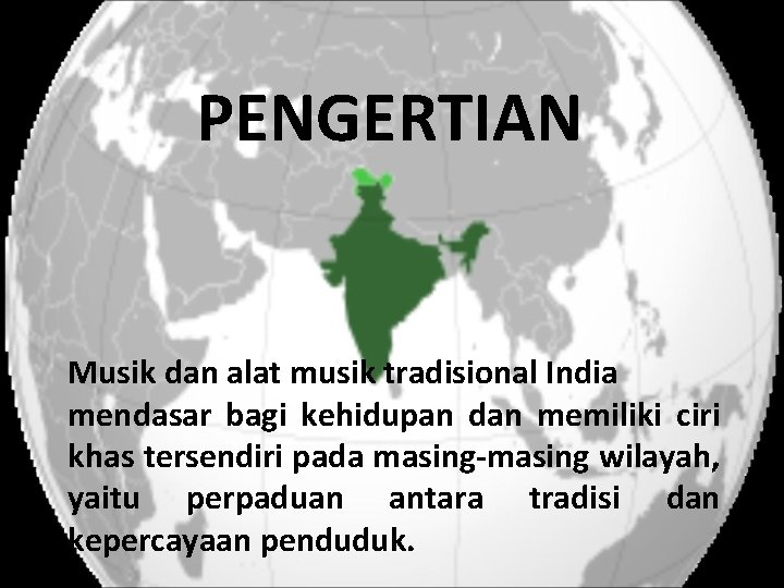 PENGERTIAN Musik dan alat musik tradisional India mendasar bagi kehidupan dan memiliki ciri khas